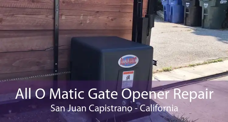 All O Matic Gate Opener Repair San Juan Capistrano - California