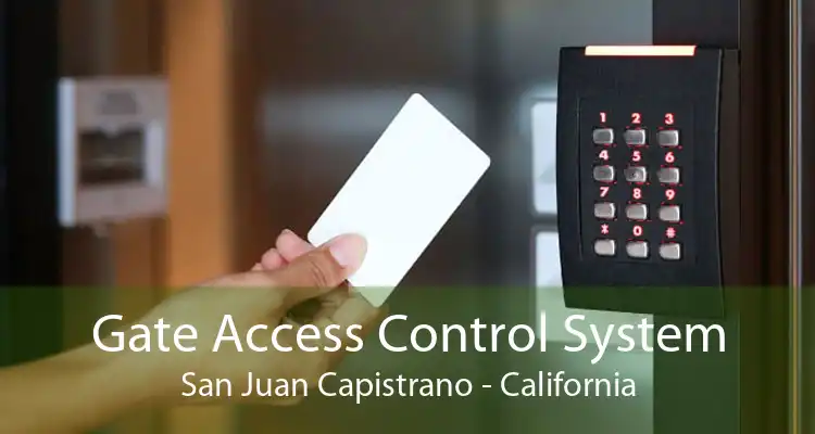 Gate Access Control System San Juan Capistrano - California