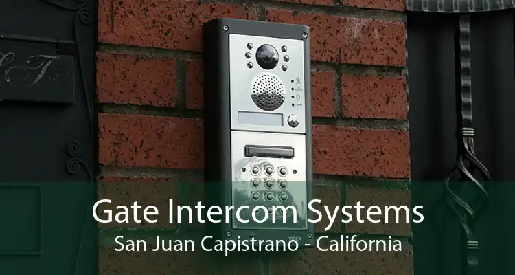 Gate Intercom Systems San Juan Capistrano - California